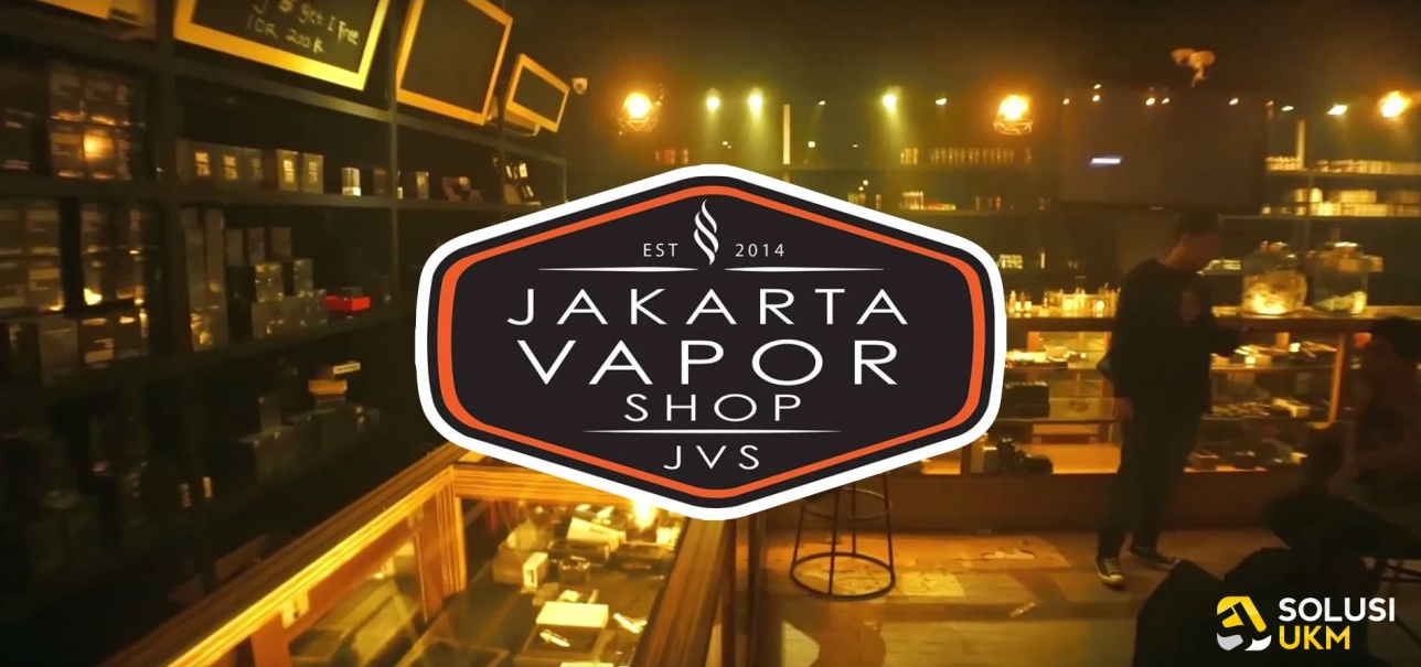 Acuan Bisnis Vapor Curi Tipsnya Dari Jakarta Vapor Shop!